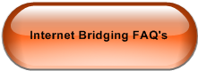 Internet Bridging FAQ's